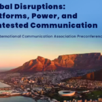 CALL FOR PAPERS - Global Disruptions: Platforms, Power, and Contested Communication